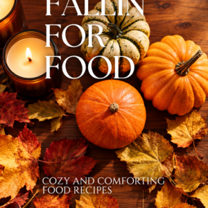 Fallin’ For Food: Cozy and Comforting Recipes